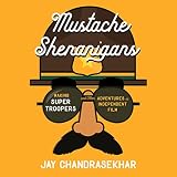 Mustache Shenanigans: Making Super Troopers and Other Adventures in Comedy by 
