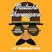 Mustache Shenanigans: Making Super Troopers and Other Adventures in Comedy by 