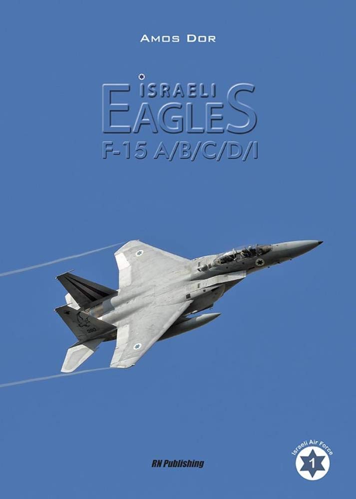 Israeli Eagles: F-15A/B/C/D/I (Israel Air Force)