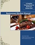 Restaurant Kitchen Manual: A complete Restaurant Kitchen Guide by 