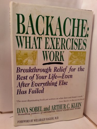 Backache: What Exercises Work by Sobel, Dava, Klein, Arthur C. (1994) Hardcover