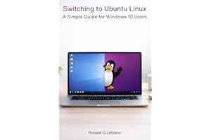 Switching to Ubuntu Linux:: A Simple Guide for Windows 10 Users
