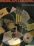 American Ceramics: 1876 To the Present by 