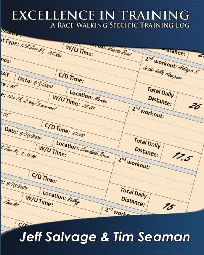 Excellence in Training: A Race Walking Specific Training Log by Jeff Salvage, Tim Seaman