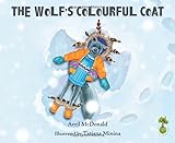 Cover of The Wolf's Colourful Coat: Helping Children Deal with Bullying (Feel Brave Series)