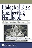 Biological Risk Engineering Handbook : Infection Control and Decontamination, Boss, Martha J. and Day, Dennis W., 1566706068