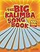 The Big Kalimba Songbook: 100+ Songs for kalimba in C (10 and 17 key) by Thomas Balinger, Lena Eckhoff