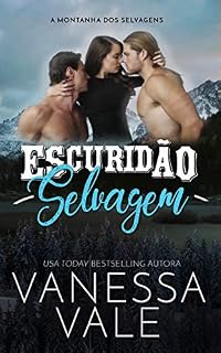 Livro Escuridão Selvagem (A Montanha dos Selvagens Livro 1)