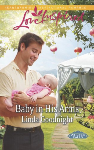 Baby in His Arms: A Fresh-Start Family Romance (Whisper Falls Book 2) by Linda Goodnight
