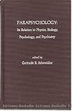 Image de Parapsychology: Its Relation to Physics, Biology, Psychology, and Psychiatry