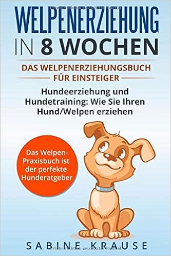Welpenerziehung In 8 Wochen Das Welpenerziehungsbuch Fur