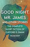 Good Night, Mr. James: And Other Stories (The Complete Short Fiction of Clifford D. Simak Book 8) by Clifford D. Simak, David W. Wixon