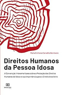 Livro Direitos Humanos da Pessoa Idosa: A Convenção Interamericana sobre a Proteção dos Direitos Humanos do Idoso e sua importância para o Direito brasileiro