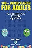 100+ Word Search for Adults: With Hidden Funny Quotes (Brainy Puzzles) (Volume 6) by Emily Marks