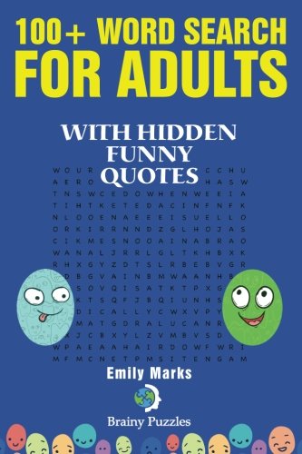 100+ Word Search for Adults: With Hidden Funny Quotes (Brainy Puzzles) (Volume 6) by Emily Marks