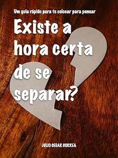 Livro Existe a hora certa de se separar?: Um guia rápido para te colocar para pensar