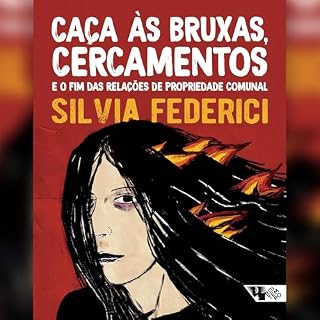 Livro Caças às bruxas, cercamentos e o fim das relações de propriedade comunal