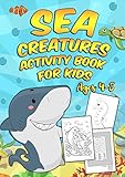 Sea Creatures Activity Book For Kids Ages 4-8: A Fun Kid Workbook Game For Learning Includes 50+ Col by 