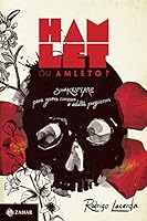 Hamlet ou Amleto?: Shakespeare para jovens curiosos e adultos pregui&ccedil;osos