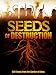 Seeds of Destruction
