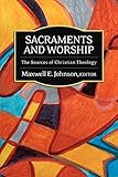 Sacraments and Worship: The Sources of Christian Theology