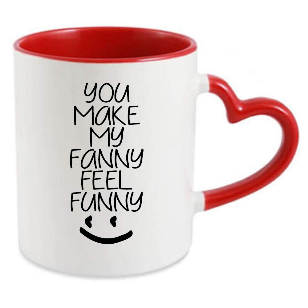 You Make My Fanny Feel Funny 11oz Ceramic Heart Shaped red Handle Mug Funny Rude Valentines Day