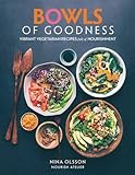 Bowls of Goodness: Vibrant Vegetarian Recipes Full of Nourishment