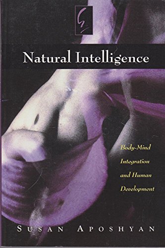 Natural Intelligence: Body-mind Integration and Human Development