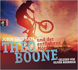 Theo Boone Und Der Entflohene Morder Band 5 Jugendbucher Theo Boone Band 5 Amazon De Grisham John Rohrbeck Oliver Walsh Araya Imke Bucher