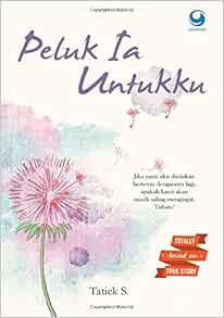 Peluk Ia Untukku Indonesian Edition S Tatiek 9786022517993 Amazon Com Books