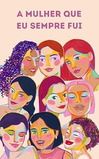 Livro A Mulher que Eu Sempre Fui: Um caminho de volta para si mesma