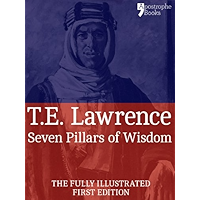 Seven Pillars of Wisdom: A Beautifully Reproduced World Classic - Special Edition Including Every Illustration book cover