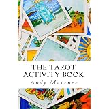The Tarot Activity Book: A Collection of Creative and Therapeutic Ideas for the Cards