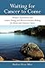 Waiting for Cancer to Come: Women's Experiences with Genetic Testing and Medical Decision Making for by Sharlene Hesse-Biber