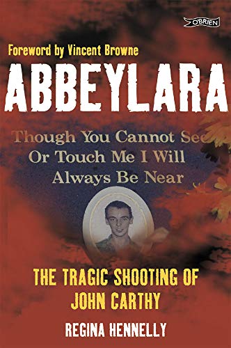 Abbeylara: The Tragic Shooting of John Carthy by Regina Hennelly