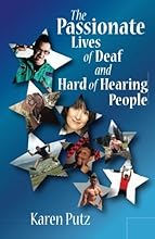 The Passionate Lives of Deaf and Hard of Hearing People