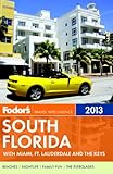Fodor's South Florida 2013: With Miami, Fort Lauderdale, and the Keys (Full-color Travel Guide) by