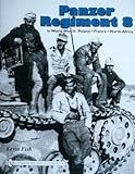 Panzer Regiment 8: In World War II: Poland-France-North Africa by 