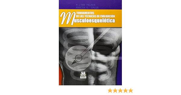 Amazon Com Fundamentos De Las Tecnicas De Evaluacion Musculoesqueletica Bicolor Medicina Spanish Edition 9788480196574 Palmer M Lynn Epler Marcia E Books