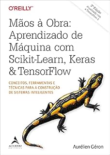 Livro Mãos A Obra: Aprendizado De Máquina Com Scikit-Learn, Keras & TensorFlow: Conceitos, Ferramentas e Técnicas Para a Construção de Sistemas Inteligentes