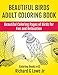 Beautiful Birds Adult Coloring Book: Beautiful Coloring Pages of Birds for Fun and Relaxation (Coloring Books) (Volume 13) by Richard G Lowe Jr
