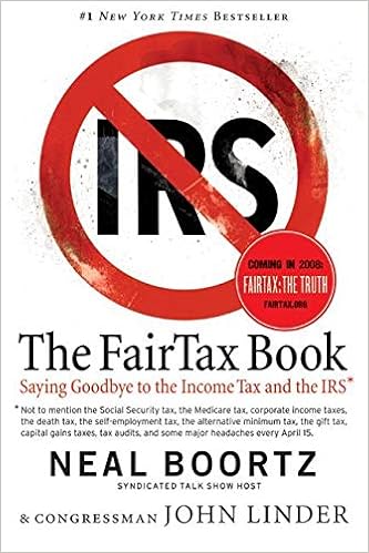 The Fair Tax Book Saying Goodbye To The Income Tax And The Irs Neal Boortz 9780060875497 Amazon Com Books The Fair Tax Book Saying Goodbye To The Income Tax And The Irs Neal Boortz 9780060875497 Amazon Com Books