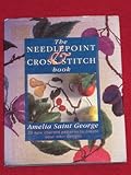 The Needlepoint and Cross Stitch Book: 30 New Charted Patterns to Create Your Own Designs by 