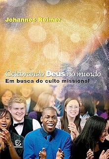 Livro Celebrando Deus no mundo - eBook: em busca do culto missional