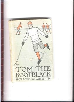 Tom The Bootblack Or A Qwestern Boy S Success Horatio