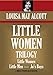 LITTLE WOMEN: THE TRILOGY.  Little Women (Including Good Wives); Little Men & Jo's Boys (Timeless Wisdom Collection Book 1750)
