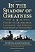 Book cover for In the Shadow of Greatness: Voices of Leadership, Sacrifice, and Service from America's Longest War