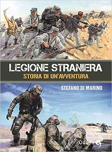 Legione straniera. Storia di un'avventura Legione straniera. Storia di un'avventura