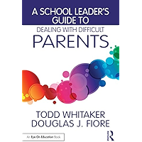 A School Leader's Guide to Dealing with Difficult Parents book cover