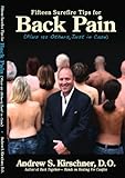 Fifteen Surefire Tips for Back Pain (Plus 192 Others, Just in Case) by Andrew Kirschner D.O., Donna Kirschner PhD.